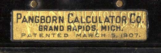 Figure 17 — The Pangborn decal: "Pangborn Calculator Co., Grand Rapids, Mich. Patented March 5, 1907", the grant date of Bonham's first patent.