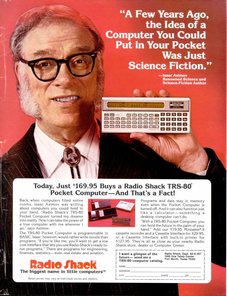 Figure 8 — Isaac Asimov in a Radio Shack advertisement of 1982: "Today, just $169.95 buys a Radio Shack TRS-80 Pocket Computer." The photograph in the text shows the Cassette Interface and the Printer/Cassett…